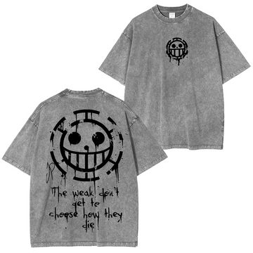 The weak don't get to choose how they die, Trafalgar Law One Piece Anime Unisex Washed T-Shirt